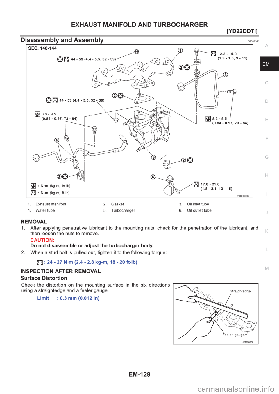 NISSAN X-TRAIL 2001  Service Repair Manual EXHAUST MANIFOLD AND TURBOCHARGER
EM-129
[YD22DDTi]
C
D
E
F
G
H
I
J
K
L
MA
EM
Disassembly and AssemblyEBS00LRI
REMOVAL
1. After  applying  penetrative  lubricant  to  the  mounting  nuts,  check  for 