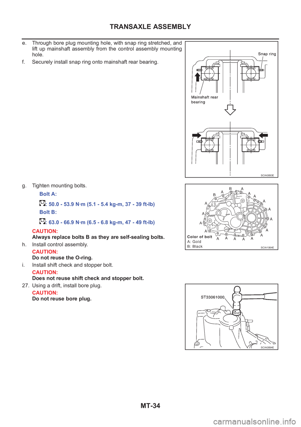 NISSAN X-TRAIL 2001 Service Repair Manual MT-34
TRANSAXLE ASSEMBLY
e. Through bore plug mounting hole, with snap ring stretched, and
lift up mainshaft assembly from the control assembly mounting
hole.
f. Securely install snap ring ont NISSAN X-TRAIL 2001 Service Repair Manual MT-34
TRANSAXLE ASSEMBLY
e. Through bore plug mounting hole, with snap ring stretched, and
lift up mainshaft assembly from the control assembly mounting
hole.
f. Securely install snap ring ont