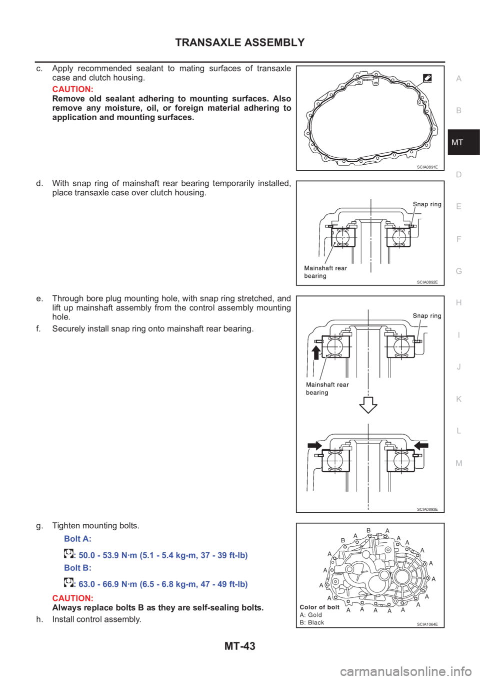 NISSAN X-TRAIL 2001 Service Repair Manual TRANSAXLE ASSEMBLY
MT-43
D
E
F
G
H
I
J
K
L
MA
B
MT
c. Apply recommended sealant to mating surfaces of transaxle
case and clutch housing.
CAUTION:
Remove old sealant adhering to mounting s NISSAN X-TRAIL 2001 Service Repair Manual TRANSAXLE ASSEMBLY
MT-43
D
E
F
G
H
I
J
K
L
MA
B
MT
c. Apply recommended sealant to mating surfaces of transaxle
case and clutch housing.
CAUTION:
Remove old sealant adhering to mounting s