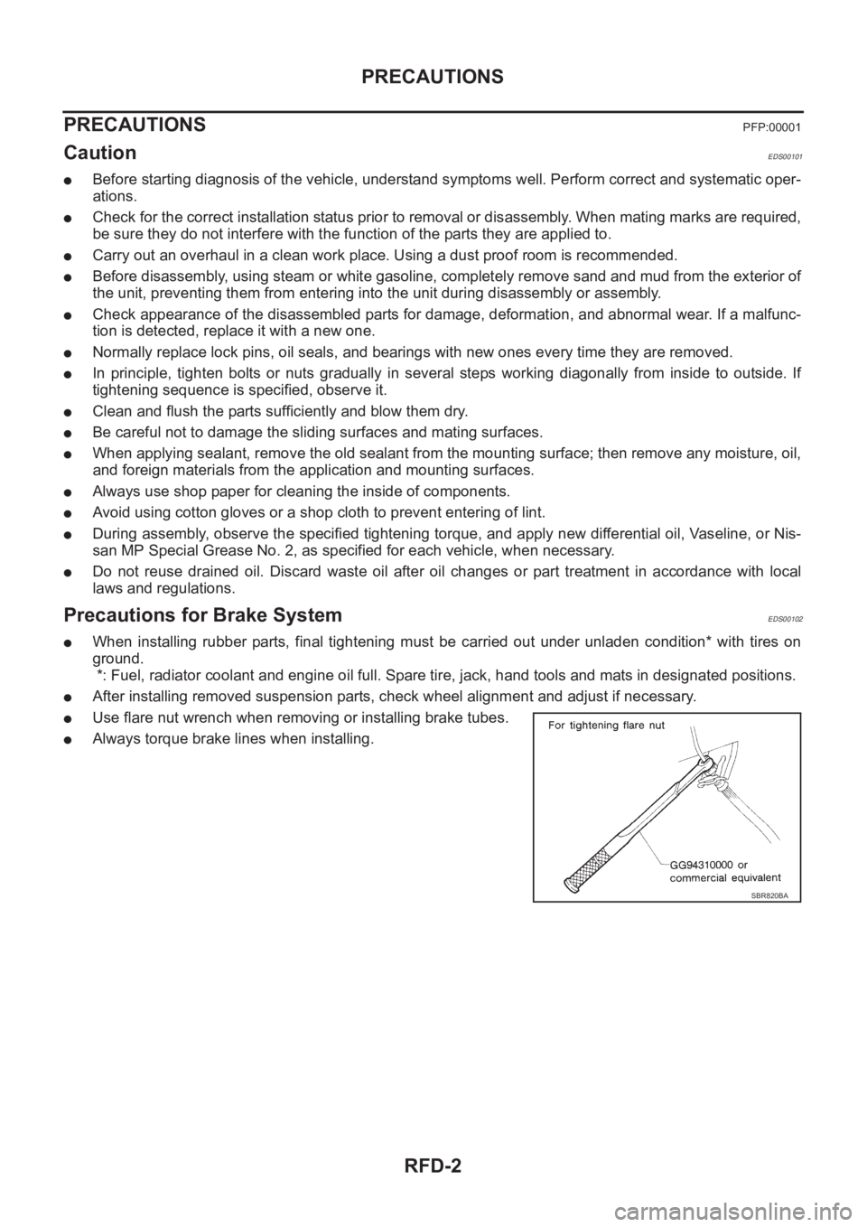 NISSAN X-TRAIL 2001 Service Repair Manual RFD-2
PRECAUTIONS
PRECAUTIONS
PFP:00001
CautionEDS00101
●Before starting diagnosis of the vehicle, understand symptoms well. Perform correct and systematic oper-
ations.
●Check for the correct ins NISSAN X-TRAIL 2001 Service Repair Manual RFD-2
PRECAUTIONS
PRECAUTIONS
PFP:00001
CautionEDS00101
●Before starting diagnosis of the vehicle, understand symptoms well. Perform correct and systematic oper-
ations.
●Check for the correct ins
