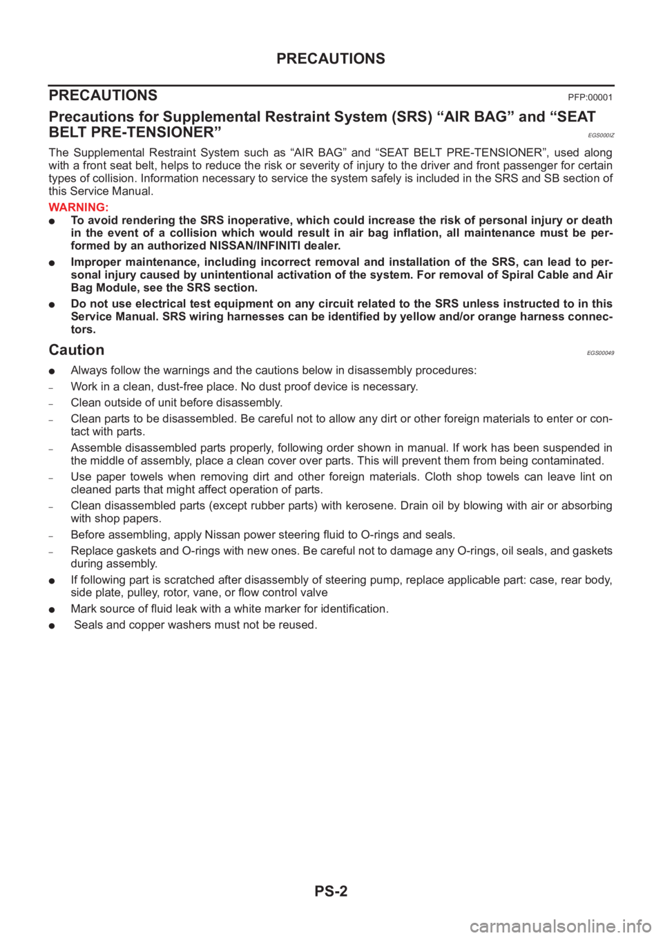 NISSAN X-TRAIL 2001 Service Repair Manual PS-2
PRECAUTIONS
PRECAUTIONS
PFP:00001
Precautions for Supplemental Restraint System (SRS) “AIR BAG” and “SEAT
BELT PRE-TENSIONER”
EGS000IZ
The Supplemental Restraint System such as “ NISSAN X-TRAIL 2001 Service Repair Manual PS-2
PRECAUTIONS
PRECAUTIONS
PFP:00001
Precautions for Supplemental Restraint System (SRS) “AIR BAG” and “SEAT
BELT PRE-TENSIONER”
EGS000IZ
The Supplemental Restraint System such as “