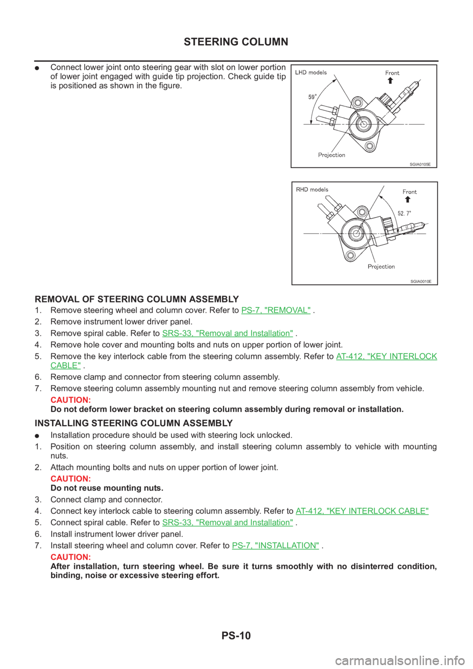 NISSAN X-TRAIL 2001 Service Repair Manual PS-10
STEERING COLUMN
●Connect lower joint onto steering gear with slot on lower portion
of lower joint engaged with guide tip projection. Check guide tip
is positioned as shown in the figure.
REMOV NISSAN X-TRAIL 2001 Service Repair Manual PS-10
STEERING COLUMN
●Connect lower joint onto steering gear with slot on lower portion
of lower joint engaged with guide tip projection. Check guide tip
is positioned as shown in the figure.
REMOV