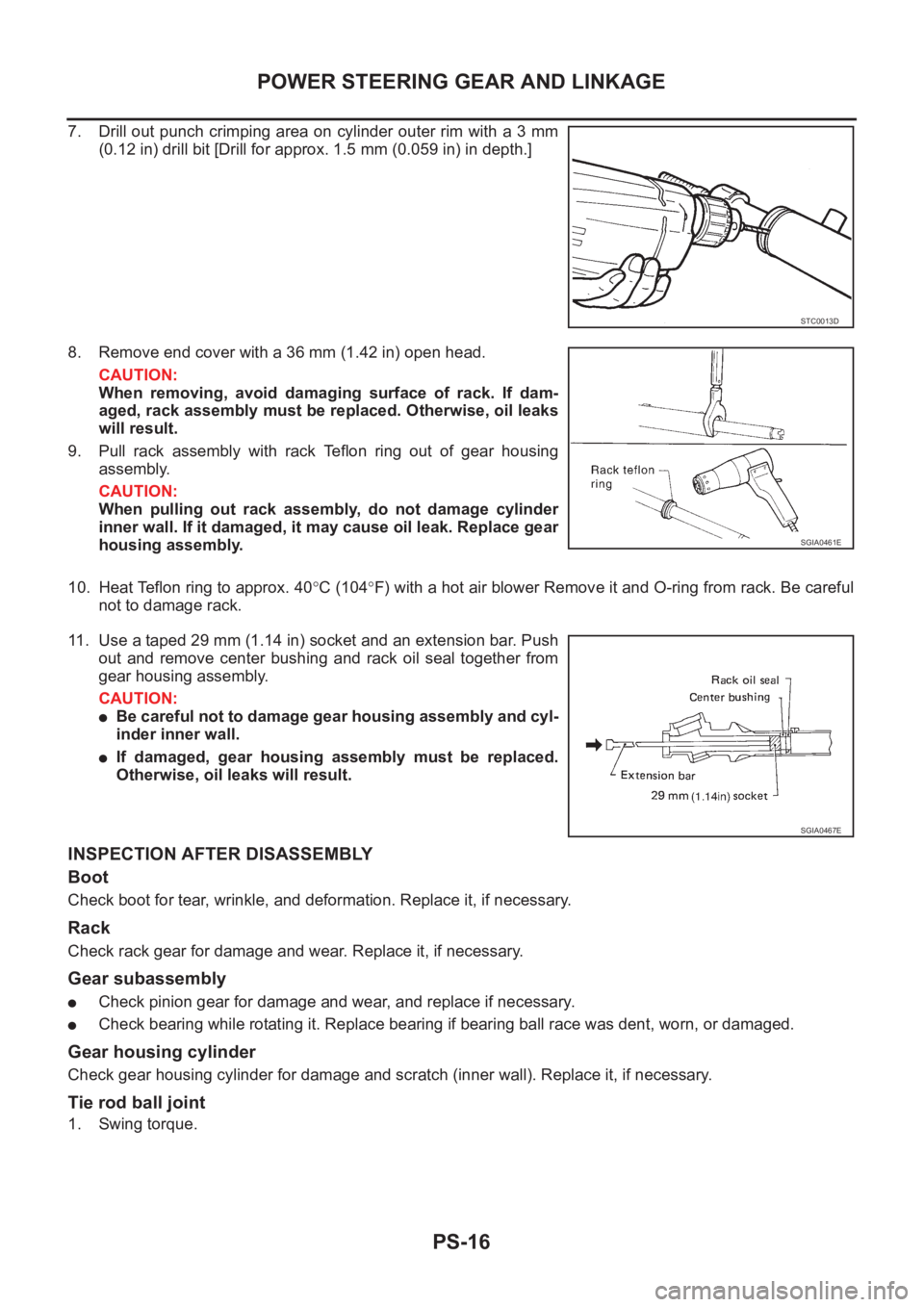 NISSAN X-TRAIL 2001  Service Repair Manual PS-16
POWER STEERING GEAR AND LINKAGE
7. Drill out punch crimping area on cylinder outer rim with a 3 mm
(0.12 in) drill bit [Drill for approx. 1.5 mm (0.059 in) in depth.]
8. Remove end cover with a 