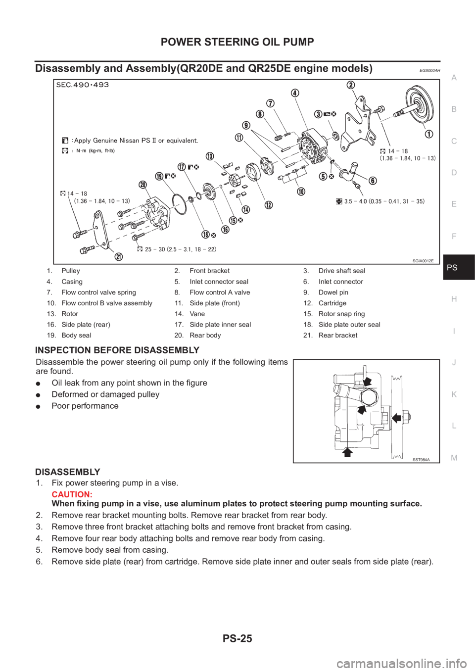 NISSAN X-TRAIL 2001 Service Repair Manual POWER STEERING OIL PUMP
PS-25
C
D
E
F
H
I
J
K
L
MA
B
PS
Disassembly and Assembly(QR20DE and QR25DE engine models)EGS000AH
INSPECTION BEFORE DISASSEMBLY
Disassemble the power steering oil pump on NISSAN X-TRAIL 2001 Service Repair Manual POWER STEERING OIL PUMP
PS-25
C
D
E
F
H
I
J
K
L
MA
B
PS
Disassembly and Assembly(QR20DE and QR25DE engine models)EGS000AH
INSPECTION BEFORE DISASSEMBLY
Disassemble the power steering oil pump on