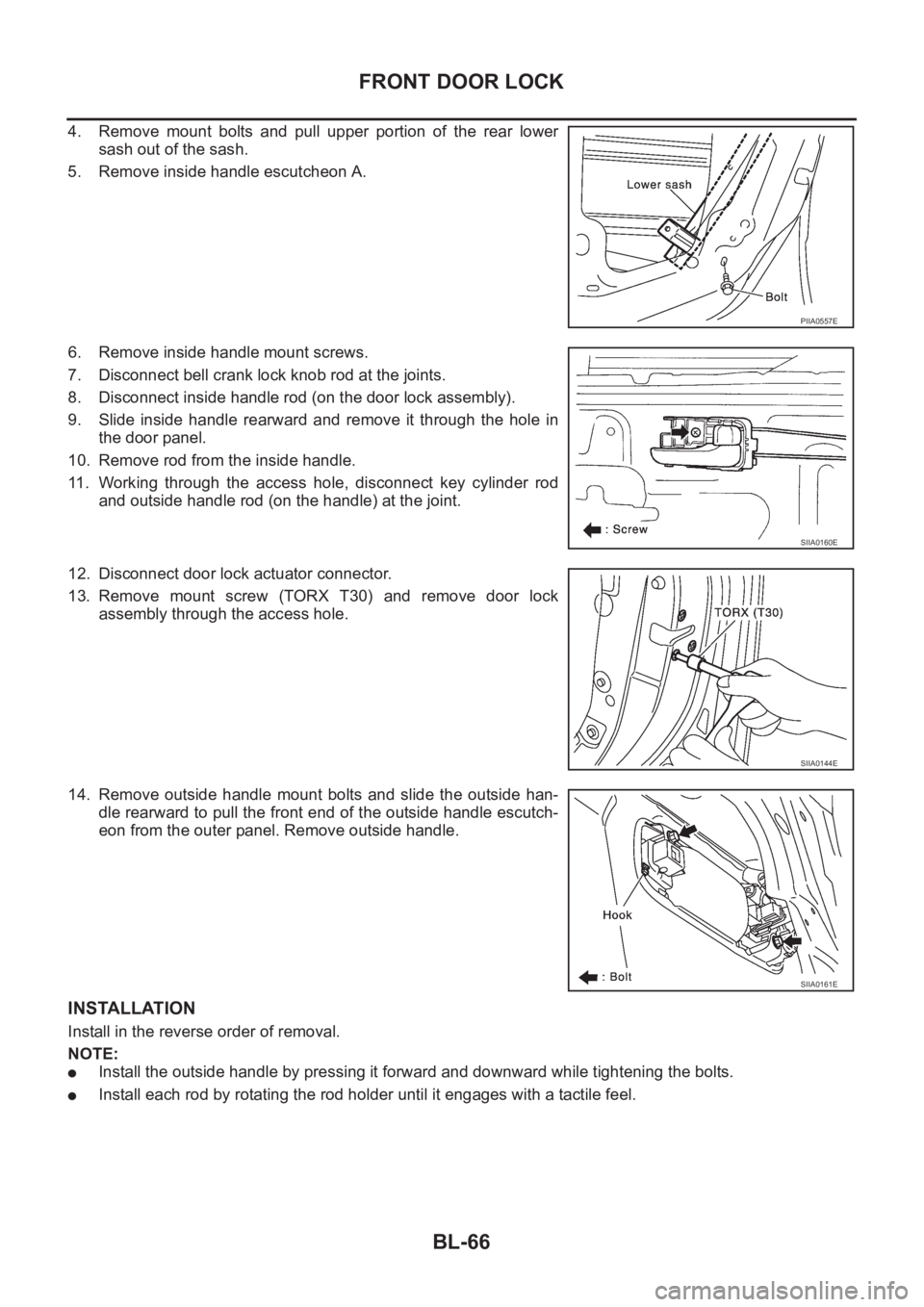 NISSAN X-TRAIL 2001 Service Repair Manual BL-66
FRONT DOOR LOCK
4. Remove mount bolts and pull upper portion of the rear lower
sash out of the sash.
5. Remove inside handle escutcheon A.
6. Remove inside handle mount screws.
7. Disc NISSAN X-TRAIL 2001 Service Repair Manual BL-66
FRONT DOOR LOCK
4. Remove mount bolts and pull upper portion of the rear lower
sash out of the sash.
5. Remove inside handle escutcheon A.
6. Remove inside handle mount screws.
7. Disc
