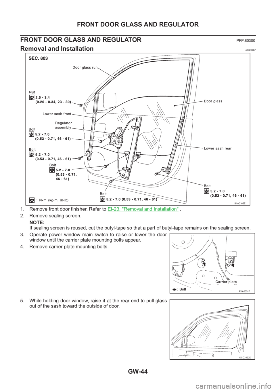 NISSAN X-TRAIL 2001 Service Repair Manual GW-44
FRONT DOOR GLASS AND REGULATOR
FRONT DOOR GLASS AND REGULATOR
PFP:80300
Removal and InstallationEIS00467
1. Remove front door finisher. Refer to EI-23, "Removal and Installation" .
2. Re NISSAN X-TRAIL 2001 Service Repair Manual GW-44
FRONT DOOR GLASS AND REGULATOR
FRONT DOOR GLASS AND REGULATOR
PFP:80300
Removal and InstallationEIS00467
1. Remove front door finisher. Refer to EI-23, "Removal and Installation" .
2. Re