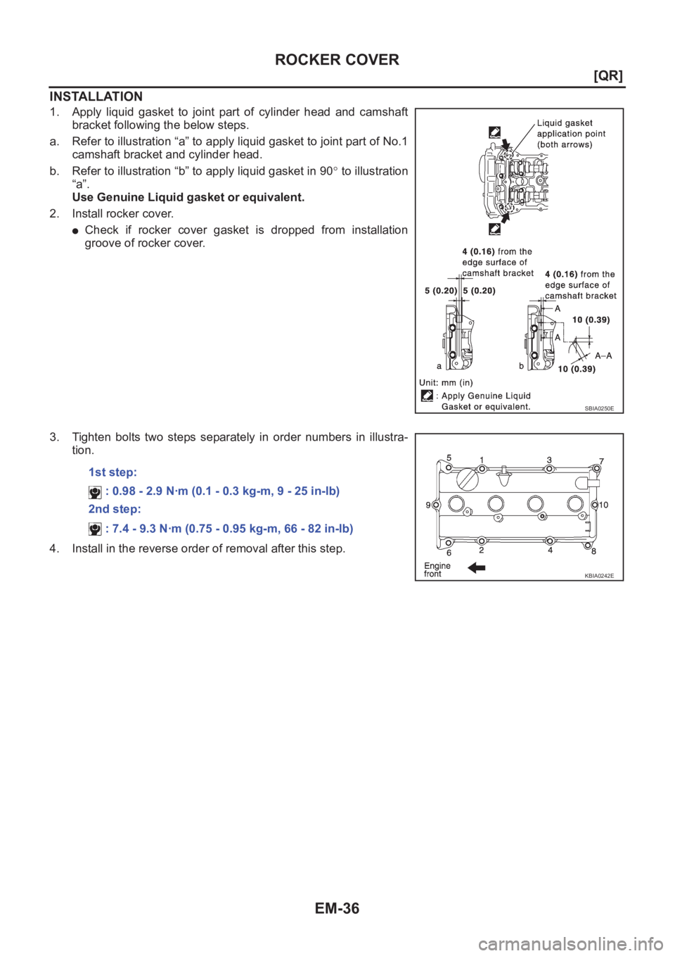 NISSAN X-TRAIL 2001  Service Manual Online EM-36
[QR]
ROCKER COVER
INSTALLATION
1. Apply  liquid  gasket  to  joint  part  of  cylinder  head  and  camshaft
bracket following the below steps.
a. Refer to illustration “a” to apply liquid ga