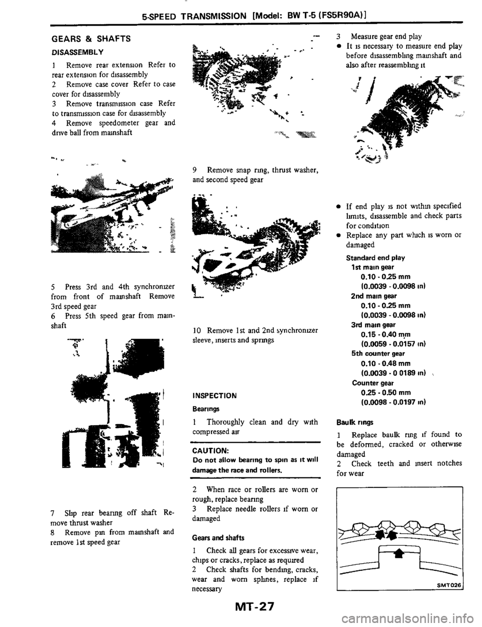 NISSAN 300ZX 1984 Z31 Manual Transmission Owners Manual 5SPEED TRANSMISSION [Model: BW T-5 (FS5R90A)I 
GEARS & SHAFTS 
DISASSEMBLY 
1 Remove  rear extension Refer to 
rear extension for  disassembly 
2 Remove  case  cover  Refer to case 
cover  for disasse