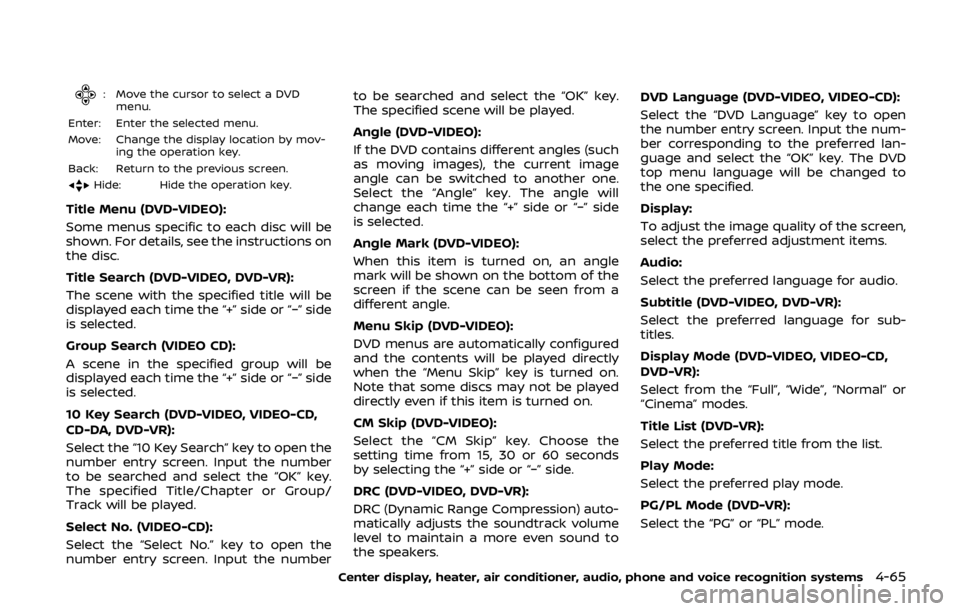 NISSAN 370Z COUPE 2019 Owners Manual : Move the cursor to select a DVDmenu.
Enter: Enter the selected menu.
Move: Change the display location by mov- ing the operation key.
Back: Return to the previous screen.
Hide: Hide the operation ke NISSAN 370Z COUPE 2019 Owners Manual : Move the cursor to select a DVDmenu.
Enter: Enter the selected menu.
Move: Change the display location by mov- ing the operation key.
Back: Return to the previous screen.
Hide: Hide the operation ke