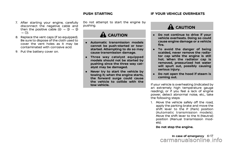NISSAN 370Z COUPE 2019 Owners Manual 7. After starting your engine, carefullydisconnect the negative cable and
then the positive cable (
???).
8. Replace the vent caps (if so equipped). Be sure to dispose of the cloth used to
cover the v NISSAN 370Z COUPE 2019 Owners Manual 7. After starting your engine, carefullydisconnect the negative cable and
then the positive cable (
???).
8. Replace the vent caps (if so equipped). Be sure to dispose of the cloth used to
cover the v