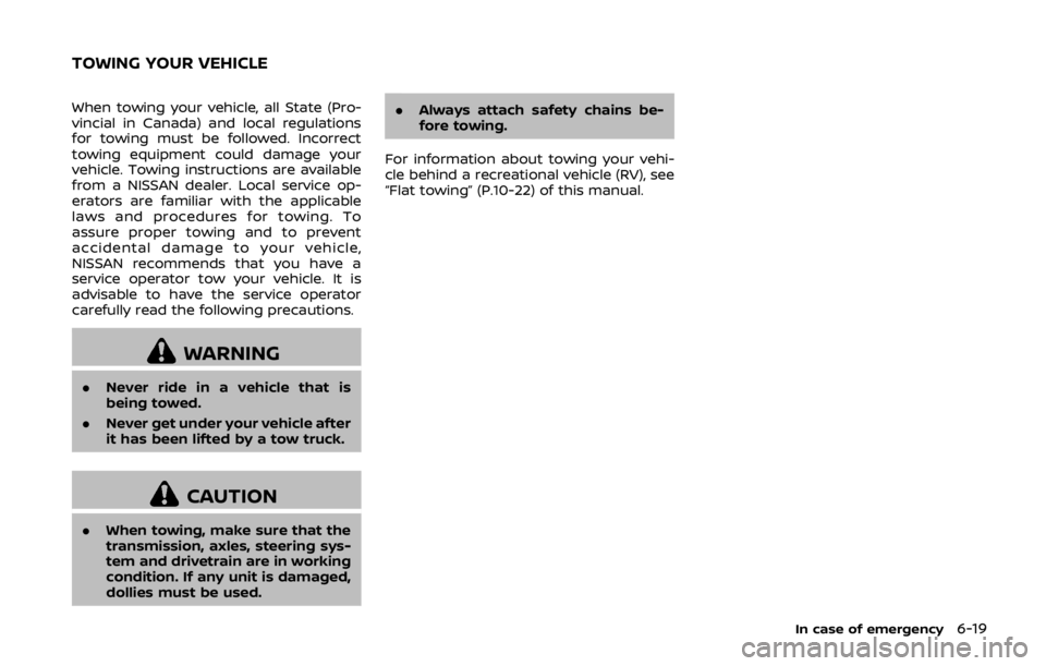 NISSAN 370Z COUPE 2019 Owners Manual When towing your vehicle, all State (Pro-
vincial in Canada) and local regulations
for towing must be followed. Incorrect
towing equipment could damage your
vehicle. Towing instructions are available
NISSAN 370Z COUPE 2019 Owners Manual When towing your vehicle, all State (Pro-
vincial in Canada) and local regulations
for towing must be followed. Incorrect
towing equipment could damage your
vehicle. Towing instructions are available