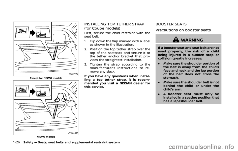 NISSAN 370Z COUPE 2019 Service Manual 1-26Safety — Seats, seat belts and supplemental restraint system
SSS0929Except for NISMO models
JVR0381XNISMO models
INSTALLING TOP TETHER STRAP
(for Coupe models)
First, secure the child restraint 