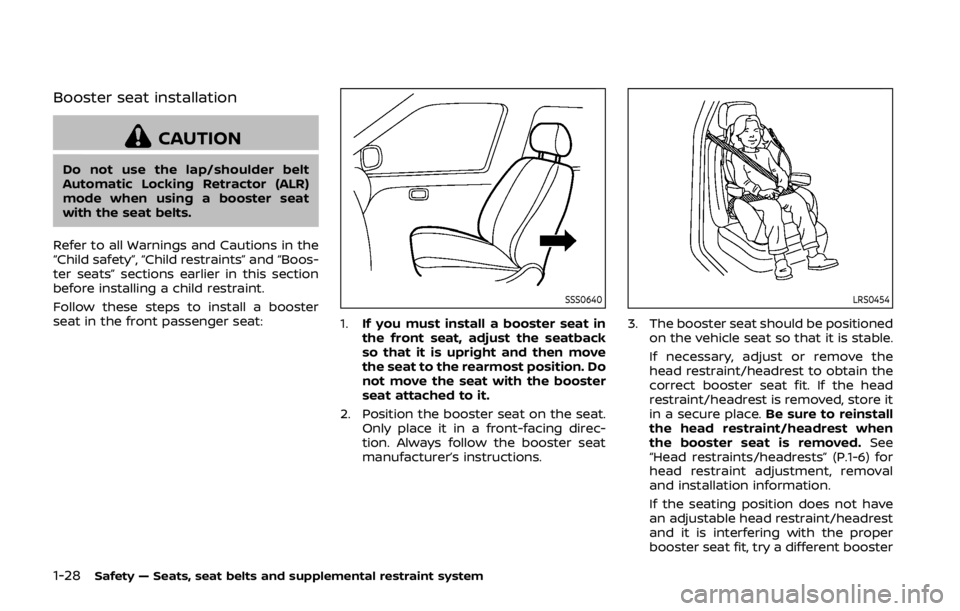 NISSAN 370Z COUPE 2019 Workshop Manual 1-28Safety — Seats, seat belts and supplemental restraint system
Booster seat installation
CAUTION
Do not use the lap/shoulder belt
Automatic Locking Retractor (ALR)
mode when using a booster seat
w NISSAN 370Z COUPE 2019 Workshop Manual 1-28Safety — Seats, seat belts and supplemental restraint system
Booster seat installation
CAUTION
Do not use the lap/shoulder belt
Automatic Locking Retractor (ALR)
mode when using a booster seat
w