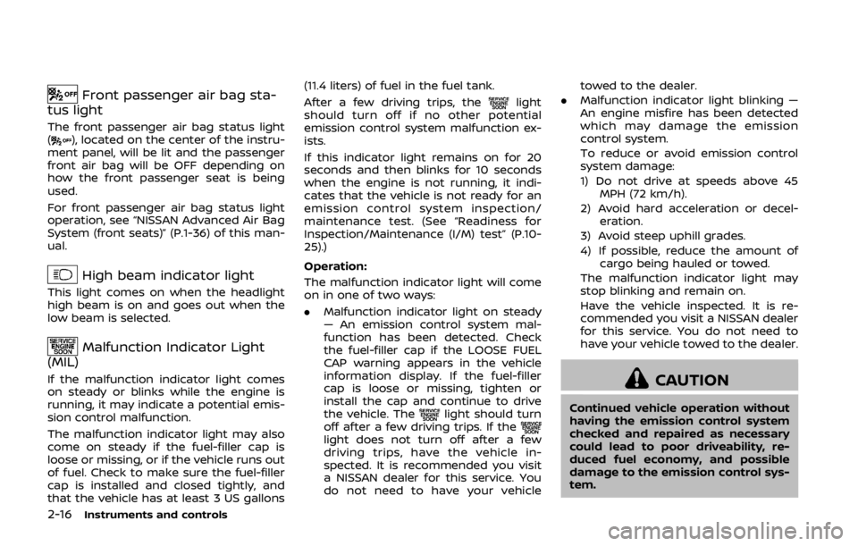 NISSAN 370Z COUPE 2019 Manual Online 2-16Instruments and controls
Front passenger air bag sta-
tus light
The front passenger air bag status light
(), located on the center of the instru-
ment panel, will be lit and the passenger
front ai NISSAN 370Z COUPE 2019 Manual Online 2-16Instruments and controls
Front passenger air bag sta-
tus light
The front passenger air bag status light
(), located on the center of the instru-
ment panel, will be lit and the passenger
front ai