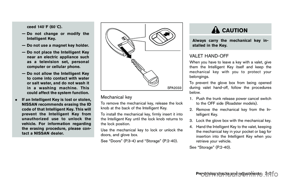 NISSAN 370Z COUPE 2012 Owners Manual ceed 1408F (608C) .
— Do not change or modify the Intelligent Key.
— Do not use a magnet key holder.
— Do not place the Intelligent Key near an electric appliance such
as a television set, perso NISSAN 370Z COUPE 2012 Owners Manual ceed 1408F (608C) .
— Do not change or modify the Intelligent Key.
— Do not use a magnet key holder.
— Do not place the Intelligent Key near an electric appliance such
as a television set, perso