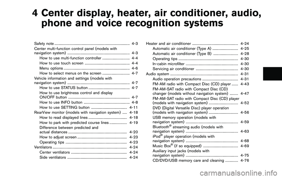 NISSAN 370Z COUPE 2012 Owners Manual 4 Center display, heater, air conditioner, audio,phone and voice recognition systems
Safety note ........................................................................\
.......... 4-3
Center multi-f NISSAN 370Z COUPE 2012 Owners Manual 4 Center display, heater, air conditioner, audio,phone and voice recognition systems
Safety note ........................................................................\
.......... 4-3
Center multi-f