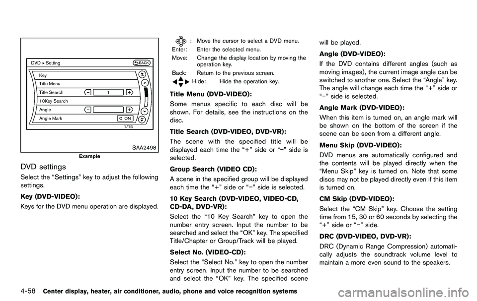 NISSAN 370Z COUPE 2012 Owners Manual 4-58Center display, heater, air conditioner, audio, phone and voice recognition systems
SAA2498
Example
DVD settings
Select the “Settings” key to adjust the following
settings.
Key (DVD-VIDEO):
Ke NISSAN 370Z COUPE 2012 Owners Manual 4-58Center display, heater, air conditioner, audio, phone and voice recognition systems
SAA2498
Example
DVD settings
Select the “Settings” key to adjust the following
settings.
Key (DVD-VIDEO):
Ke