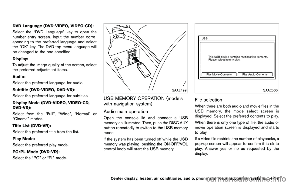 NISSAN 370Z COUPE 2012 Owners Manual DVD Language (DVD-VIDEO, VIDEO-CD):
Select the “DVD Language” key to open the
number entry screen. Input the number corre-
sponding to the preferred language and select
the “OK” key. The DVD t NISSAN 370Z COUPE 2012 Owners Manual DVD Language (DVD-VIDEO, VIDEO-CD):
Select the “DVD Language” key to open the
number entry screen. Input the number corre-
sponding to the preferred language and select
the “OK” key. The DVD t