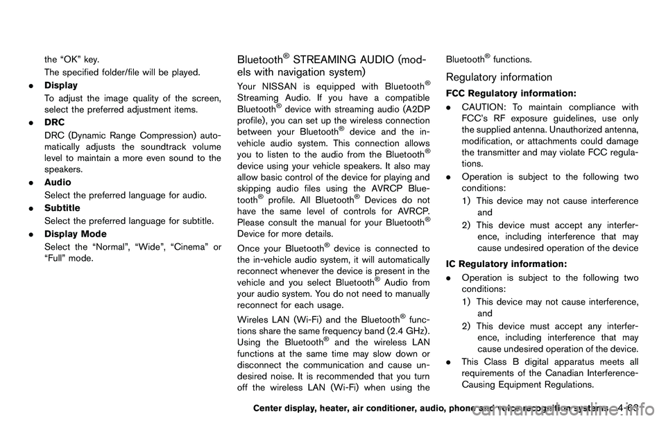 NISSAN 370Z COUPE 2012 Owners Manual the “OK” key.
The specified folder/file will be played.
. Display
To adjust the image quality of the screen,
select the preferred adjustment items.
. DRC
DRC (Dynamic Range Compression) auto-
mati NISSAN 370Z COUPE 2012 Owners Manual the “OK” key.
The specified folder/file will be played.
. Display
To adjust the image quality of the screen,
select the preferred adjustment items.
. DRC
DRC (Dynamic Range Compression) auto-
mati