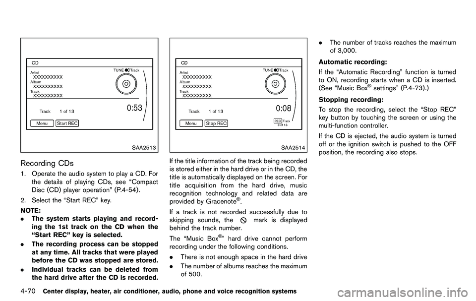 NISSAN 370Z COUPE 2012 Owners Manual 4-70Center display, heater, air conditioner, audio, phone and voice recognition systems
SAA2513
Recording CDs
1. Operate the audio system to play a CD. Forthe details of playing CDs, see “Compact
Di NISSAN 370Z COUPE 2012 Owners Manual 4-70Center display, heater, air conditioner, audio, phone and voice recognition systems
SAA2513
Recording CDs
1. Operate the audio system to play a CD. Forthe details of playing CDs, see “Compact
Di