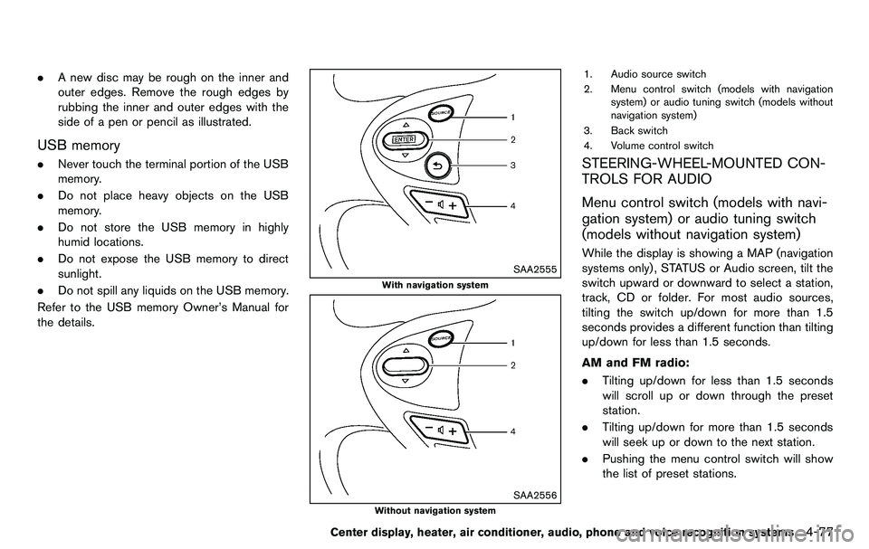 NISSAN 370Z COUPE 2012 Owners Manual .A new disc may be rough on the inner and
outer edges. Remove the rough edges by
rubbing the inner and outer edges with the
side of a pen or pencil as illustrated.
USB memory
.Never touch the terminal NISSAN 370Z COUPE 2012 Owners Manual .A new disc may be rough on the inner and
outer edges. Remove the rough edges by
rubbing the inner and outer edges with the
side of a pen or pencil as illustrated.
USB memory
.Never touch the terminal