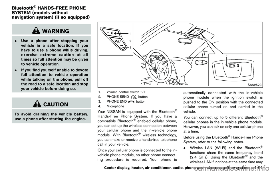 NISSAN 370Z COUPE 2012 Owners Manual WARNING
.Use a phone after stopping your
vehicle in a safe location. If you
have to use a phone while driving,
exercise extreme caution at all
times so full attention may be given
to vehicle operation NISSAN 370Z COUPE 2012 Owners Manual WARNING
.Use a phone after stopping your
vehicle in a safe location. If you
have to use a phone while driving,
exercise extreme caution at all
times so full attention may be given
to vehicle operation