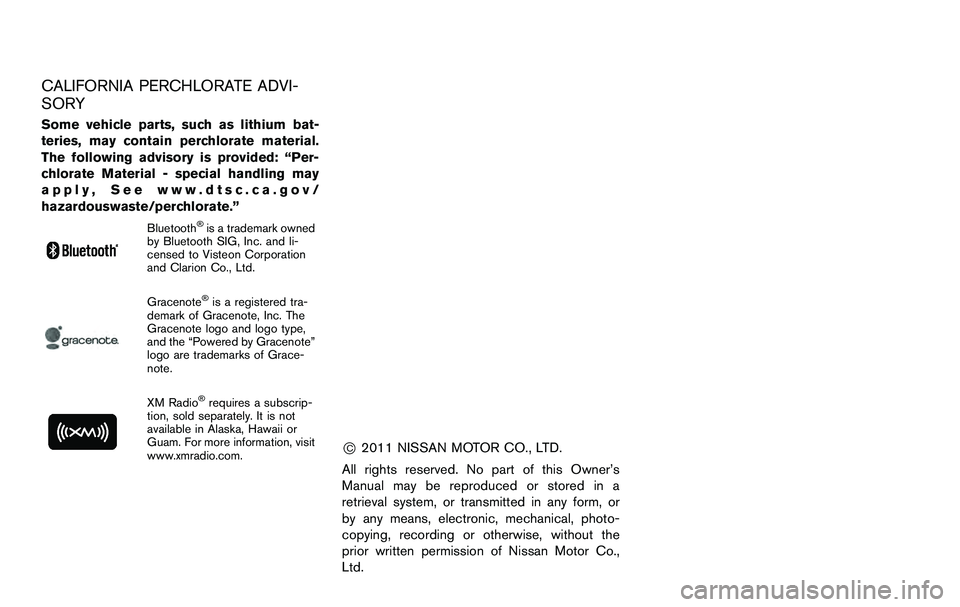 NISSAN 370Z COUPE 2012  Owners Manual CALIFORNIA PERCHLORATE ADVI-
SORY
Some vehicle parts, such as lithium bat-
teries, may contain perchlorate material.
The following advisory is provided: “Per-
chlorate Material - special handling ma