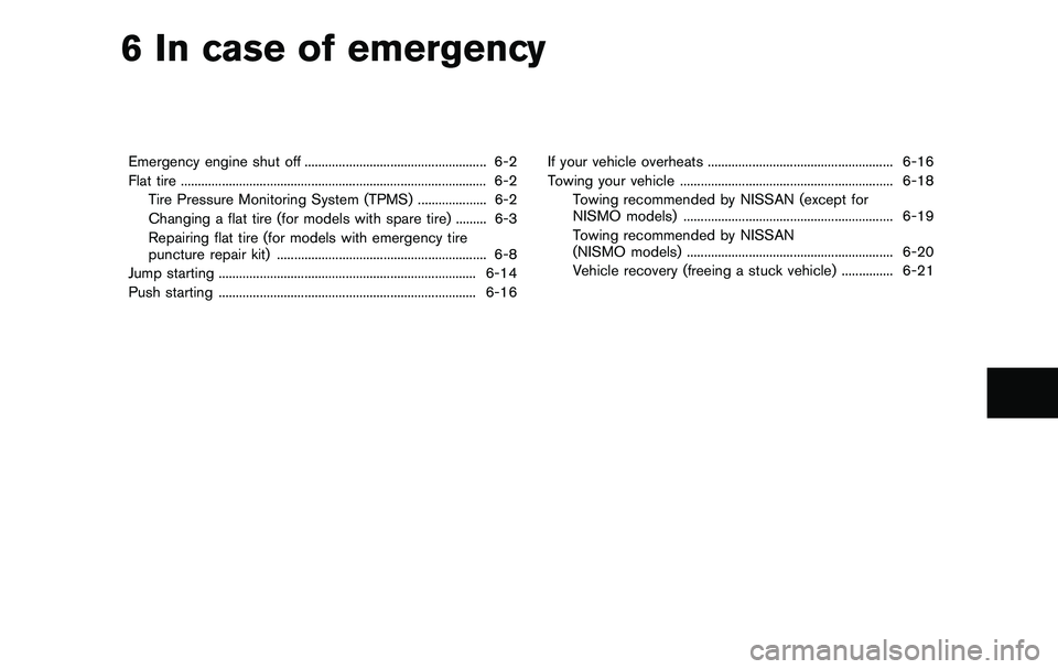 NISSAN 370Z COUPE 2012 Owners Manual 6 In case of emergency
Emergency engine shut off ..................................................... 6-2
Flat tire ........................................................................\
......... NISSAN 370Z COUPE 2012 Owners Manual 6 In case of emergency
Emergency engine shut off ..................................................... 6-2
Flat tire ........................................................................\
.........
