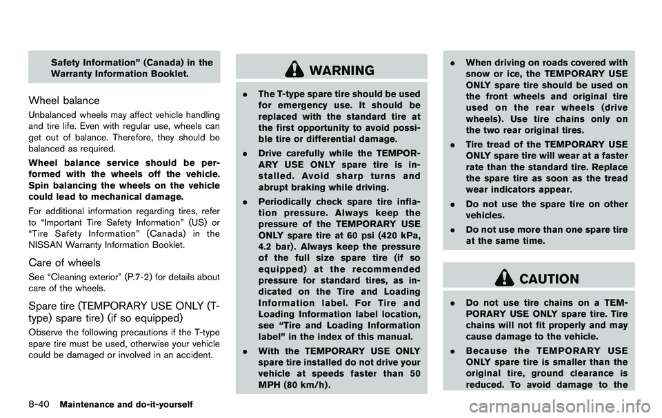 NISSAN 370Z COUPE 2012 Owners Manual 8-40Maintenance and do-it-yourself
Safety Information” (Canada) in the
Warranty Information Booklet.
Wheel balance
Unbalanced wheels may affect vehicle handling
and tire life. Even with regular use, NISSAN 370Z COUPE 2012 Owners Manual 8-40Maintenance and do-it-yourself
Safety Information” (Canada) in the
Warranty Information Booklet.
Wheel balance
Unbalanced wheels may affect vehicle handling
and tire life. Even with regular use,