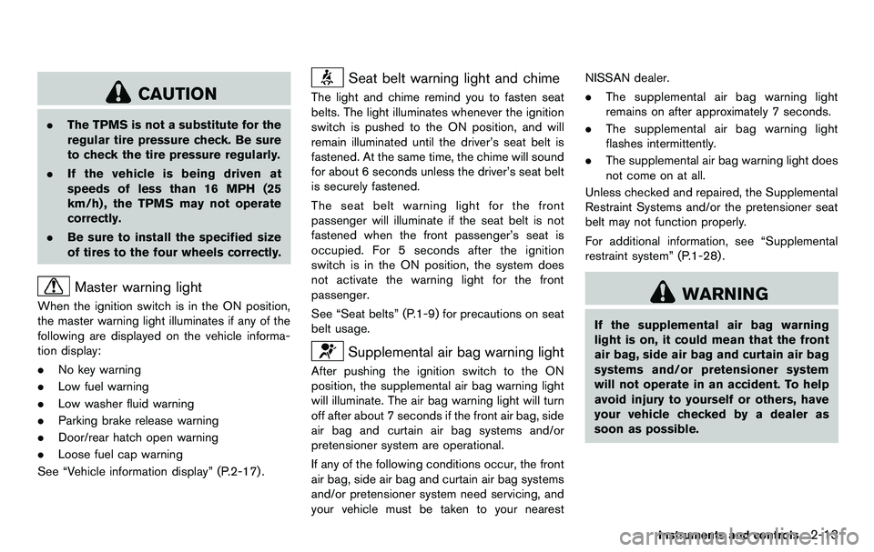 NISSAN 370Z COUPE 2012 Manual PDF CAUTION
.The TPMS is not a substitute for the
regular tire pressure check. Be sure
to check the tire pressure regularly.
. If the vehicle is being driven at
speeds of less than 16 MPH (25
km/h) , the NISSAN 370Z COUPE 2012 Manual PDF CAUTION
.The TPMS is not a substitute for the
regular tire pressure check. Be sure
to check the tire pressure regularly.
. If the vehicle is being driven at
speeds of less than 16 MPH (25
km/h) , the
