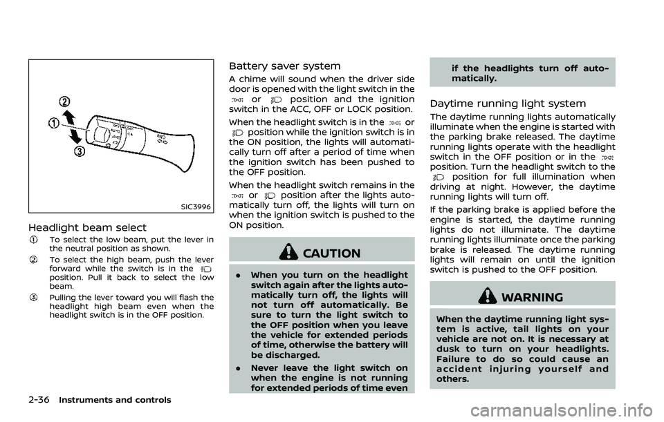 NISSAN 370Z COUPE 2018 Owners Manual 2-36Instruments and controls
SIC3996
Headlight beam select
To select the low beam, put the lever in
the neutral position as shown.
To select the high beam, push the lever
forward while the switch is i NISSAN 370Z COUPE 2018 Owners Manual 2-36Instruments and controls
SIC3996
Headlight beam select
To select the low beam, put the lever in
the neutral position as shown.
To select the high beam, push the lever
forward while the switch is i