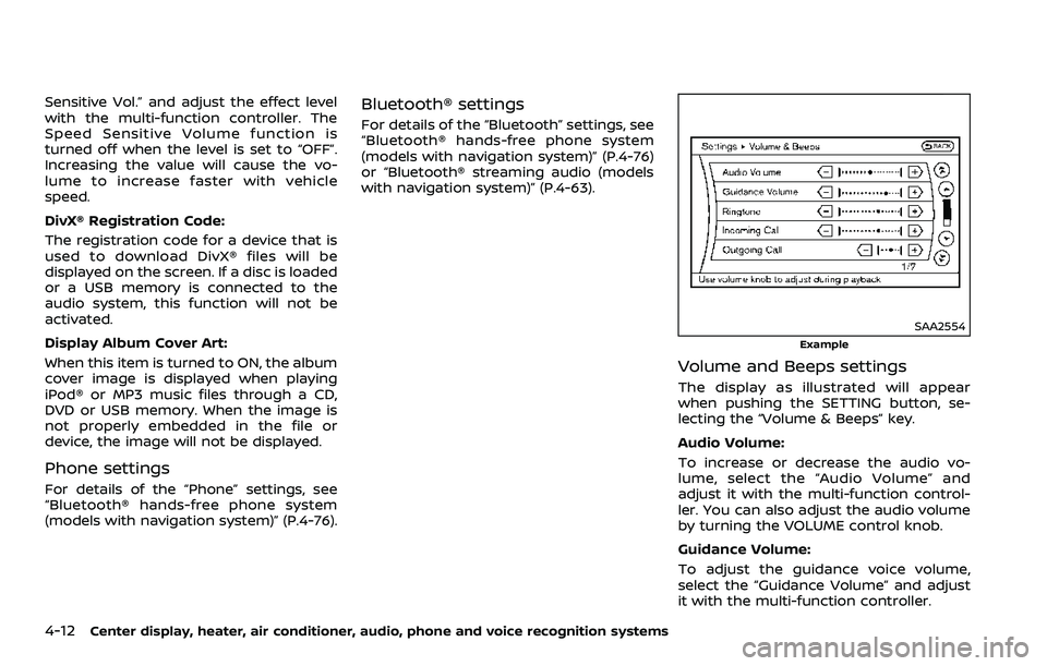 NISSAN 370Z COUPE 2018  Owners Manual 4-12Center display, heater, air conditioner, audio, phone and voice recognition systems
Sensitive Vol.” and adjust the effect level
with the multi-function controller. The
Speed Sensitive Volume fun