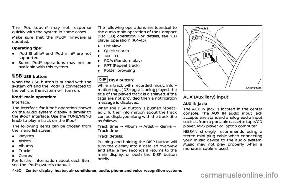 NISSAN 370Z COUPE 2018 Owners Manual 4-50Center display, heater, air conditioner, audio, phone and voice recognition systems
The iPod touch® may not response
quickly with the system in some cases.
Make sure that the iPod® firmware is
u NISSAN 370Z COUPE 2018 Owners Manual 4-50Center display, heater, air conditioner, audio, phone and voice recognition systems
The iPod touch® may not response
quickly with the system in some cases.
Make sure that the iPod® firmware is
u
