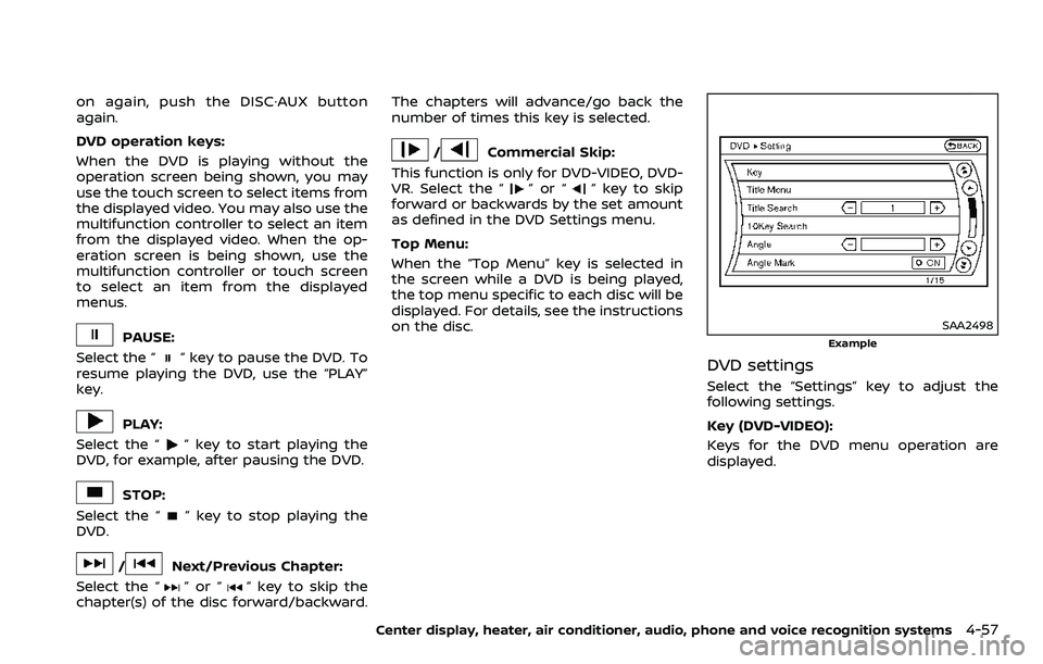 NISSAN 370Z COUPE 2018 Owners Manual on again, push the DISC·AUX button
again.
DVD operation keys:
When the DVD is playing without the
operation screen being shown, you may
use the touch screen to select items from
the displayed video. NISSAN 370Z COUPE 2018 Owners Manual on again, push the DISC·AUX button
again.
DVD operation keys:
When the DVD is playing without the
operation screen being shown, you may
use the touch screen to select items from
the displayed video.