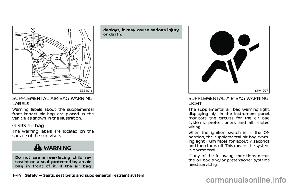 NISSAN 370Z COUPE 2018  Owners Manual 1-44Safety — Seats, seat belts and supplemental restraint system
SSS1016
SUPPLEMENTAL AIR BAG WARNING
LABELS
Warning labels about the supplemental
front-impact air bag are placed in the
vehicle as s