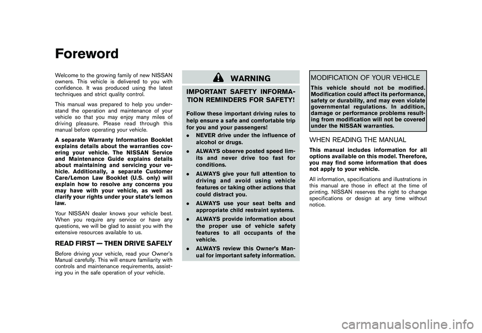 NISSAN 370Z COUPE 2011  Owners Manual Black plate (2,1)
Model "Z34-D" EDITED: 2010/ 7/ 27
Welcome to the growing family of new NISSAN
owners. This vehicle is delivered to you with
confidence. It was produced using the latest
techniques an
