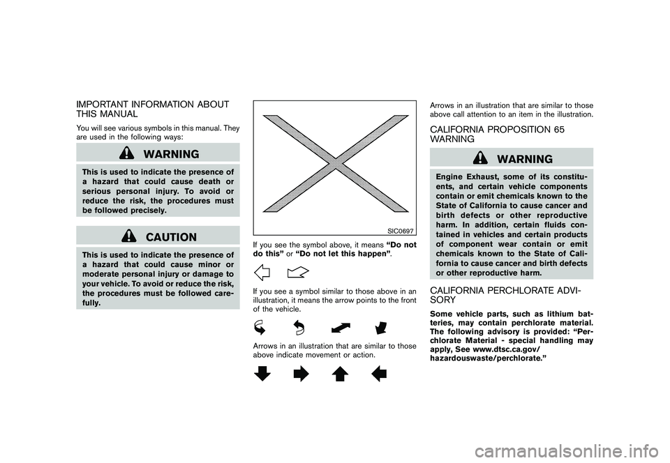 NISSAN 370Z COUPE 2011  Owners Manual Black plate (3,1)
Model "Z34-D" EDITED: 2010/ 7/ 27
IMPORTANT INFORMATION ABOUT
THIS MANUALYou will see various symbols in this manual. They
are used in the following ways:
WARNING
This is used to ind