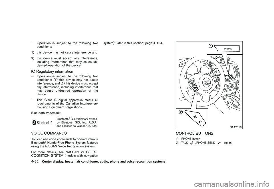 NISSAN 370Z COUPE 2011 Owners Manual Black plate (232,1)
Model "Z34-D" EDITED: 2010/ 7/ 27
— Operation is subject to the following twoconditions:
1) this device may not cause interference and
2) this device must accept any interference NISSAN 370Z COUPE 2011 Owners Manual Black plate (232,1)
Model "Z34-D" EDITED: 2010/ 7/ 27
— Operation is subject to the following twoconditions:
1) this device may not cause interference and
2) this device must accept any interference