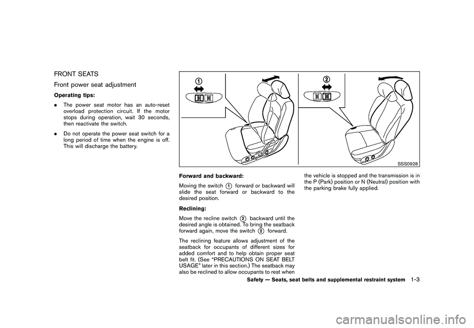 NISSAN 370Z COUPE 2011  Owners Manual Black plate (21,1)
Model "Z34-D" EDITED: 2010/ 7/ 27
FRONT SEATS
Front power seat adjustmentOperating tips:
.The power seat motor has an auto-reset
overload protection circuit. If the motor
stops duri