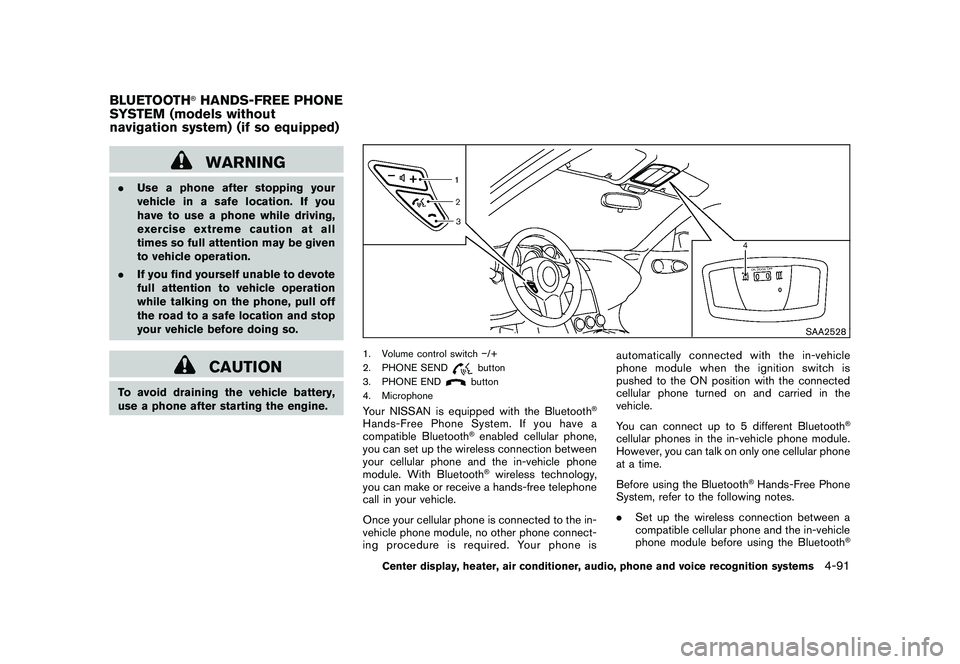 NISSAN 370Z COUPE 2011 Owners Manual Black plate (241,1)
Model "Z34-D" EDITED: 2010/ 7/ 27
WARNING
.Use a phone after stopping your
vehicle in a safe location. If you
have to use a phone while driving,
exercise extreme caution at all
tim NISSAN 370Z COUPE 2011 Owners Manual Black plate (241,1)
Model "Z34-D" EDITED: 2010/ 7/ 27
WARNING
.Use a phone after stopping your
vehicle in a safe location. If you
have to use a phone while driving,
exercise extreme caution at all
tim
