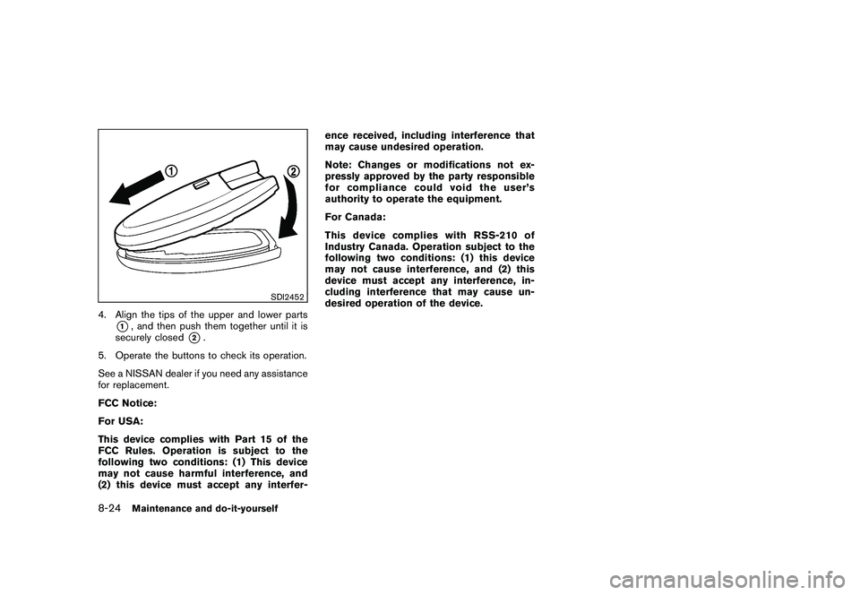NISSAN 370Z COUPE 2011 Owners Manual Black plate (368,1)
Model "Z34-D" EDITED: 2010/ 7/ 27
SDI2452
4. Align the tips of the upper and lower parts
*1, and then push them together until it is
securely closed
*2.
5. Operate the buttons to c NISSAN 370Z COUPE 2011 Owners Manual Black plate (368,1)
Model "Z34-D" EDITED: 2010/ 7/ 27
SDI2452
4. Align the tips of the upper and lower parts
*1, and then push them together until it is
securely closed
*2.
5. Operate the buttons to c