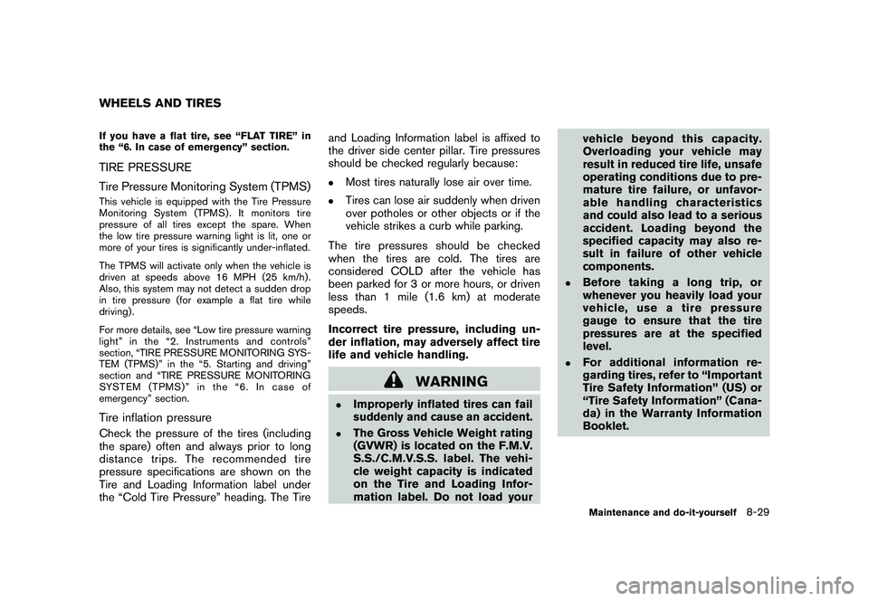 NISSAN 370Z COUPE 2011  Owners Manual Black plate (373,1)
Model "Z34-D" EDITED: 2010/ 7/ 27
If you have a flat tire, see “FLAT TIRE” in
the “6. In case of emergency” section.TIRE PRESSURE
Tire Pressure Monitoring System (TPMS)This