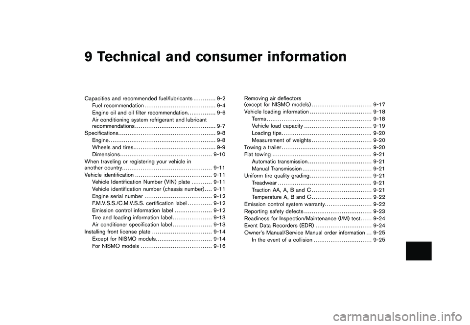 NISSAN 370Z COUPE 2011  Owners Manual Black plate (28,1)
9 Technical and consumer information
Model "Z34-D" EDITED: 2010/ 7/ 28
Capacities and recommended fuel/lubricants............ 9-2
Fuel recommendation ...............................