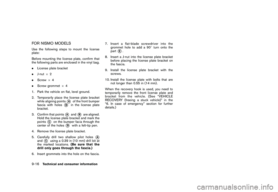 NISSAN 370Z COUPE 2011  Owners Manual Black plate (400,1)
Model "Z34-D" EDITED: 2010/ 7/ 27
FOR NISMO MODELSUse the following steps to mount the license
plate:
Before mounting the license plate, confirm that
the following parts are enclos