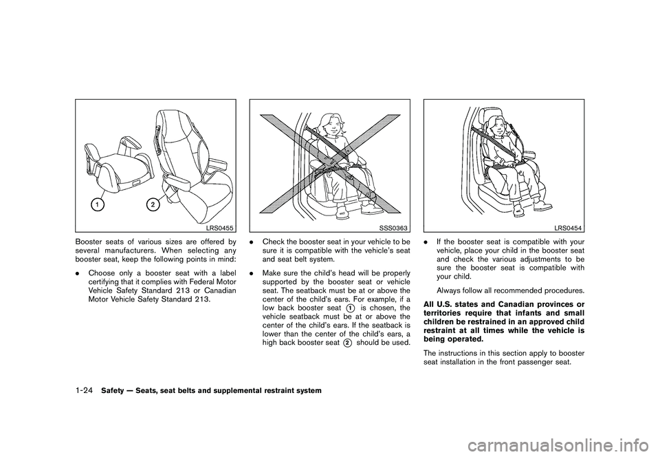 NISSAN 370Z COUPE 2011 Service Manual Black plate (42,1)
Model "Z34-D" EDITED: 2010/ 7/ 27
LRS0455
Booster seats of various sizes are offered by
several manufacturers. When selecting any
booster seat, keep the following points in mind:
.C