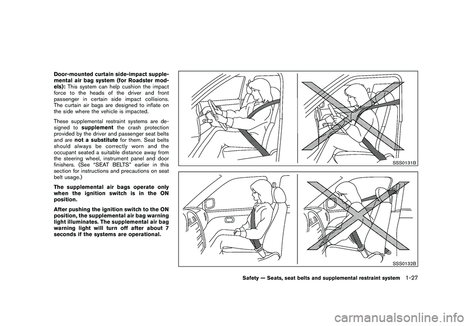 NISSAN 370Z COUPE 2011 Service Manual Black plate (45,1)
Model "Z34-D" EDITED: 2010/ 7/ 27
Door-mounted curtain side-impact supple-
mental air bag system (for Roadster mod-
els):This system can help cushion the impact
force to the heads o