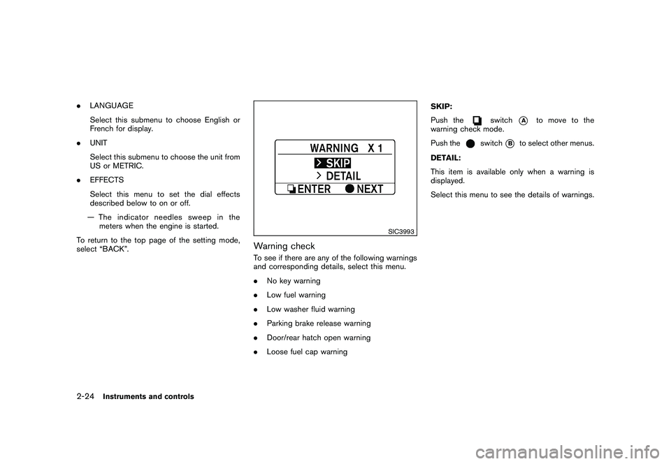 NISSAN 370Z COUPE 2011  Owners Manual Black plate (82,1)
Model "Z34-D" EDITED: 2010/ 7/ 27
.LANGUAGE
Select this submenu to choose English or
French for display.
. UNIT
Select this submenu to choose the unit from
US or METRIC.
. EFFECTS
S