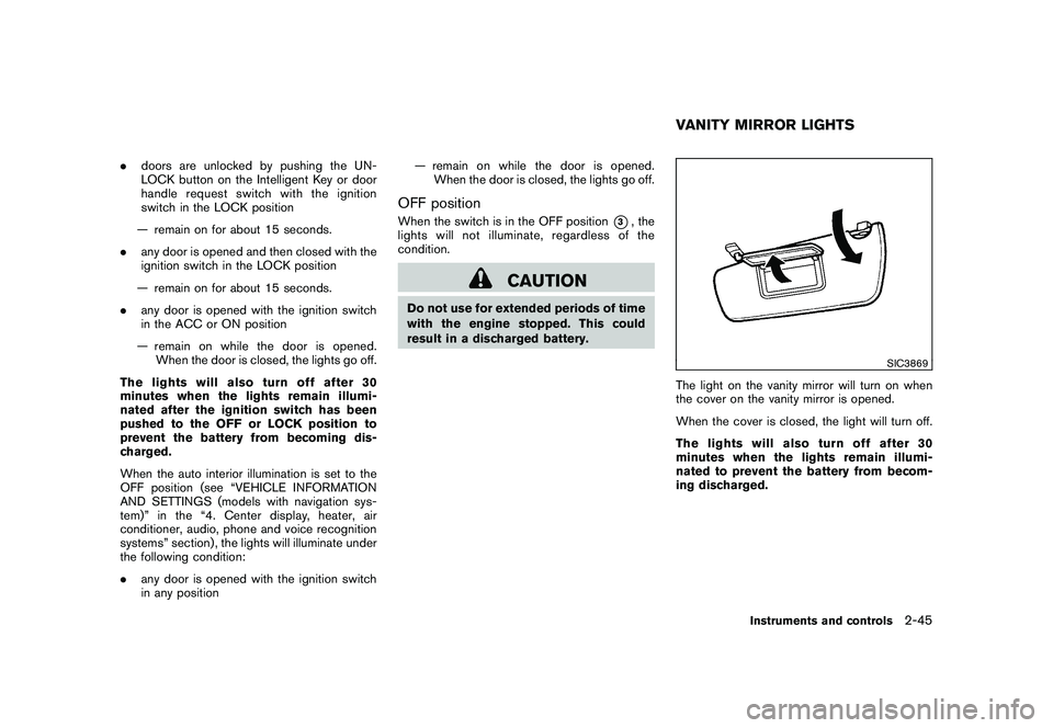 NISSAN 370Z COUPE 2010  Owners Manual Black plate (105,1)
Model "Z34-D" EDITED: 2009/ 9/ 10
.doors are unlocked by pushing the UN-
LOCK button on the Intelligent Key or door
handle request switch with the ignition
switch in the LOCK posit