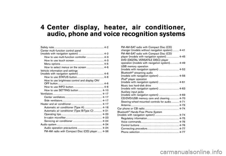 NISSAN 370Z COUPE 2010  Owners Manual Black plate (13,1)
4
Center display, heater, air conditioner,
audio, phone and voice recognition systems
Model "Z34-D" EDITED: 2009/ 9/ 10
Safety note..................................................