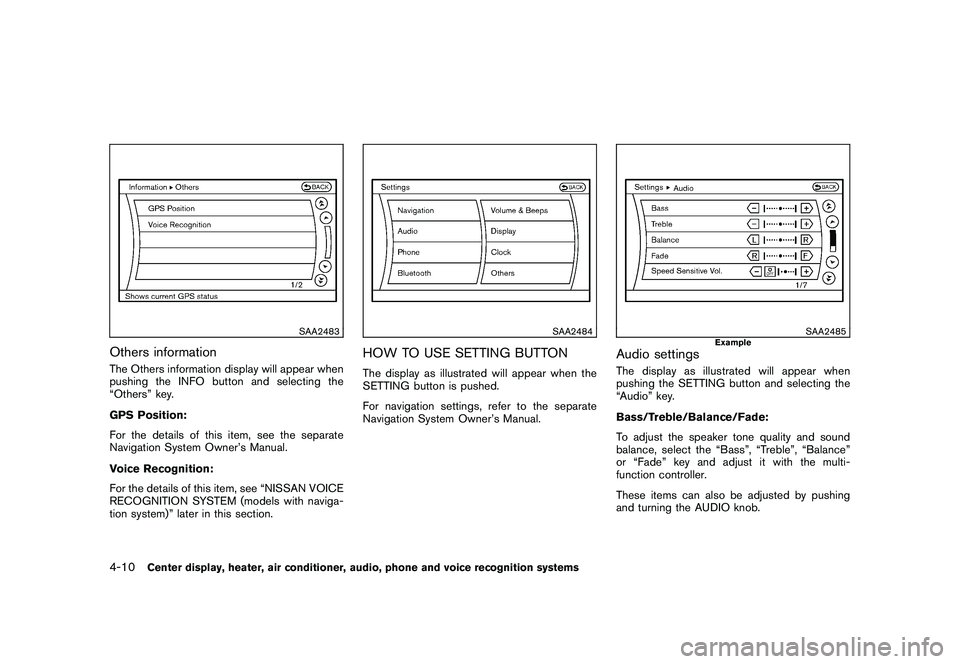 NISSAN 370Z COUPE 2010  Owners Manual Black plate (162,1)
Model "Z34-D" EDITED: 2009/ 9/ 10
SAA2483
Others informationThe Others information display will appear when
pushing the INFO button and selecting the
“Others” key.
GPS Position